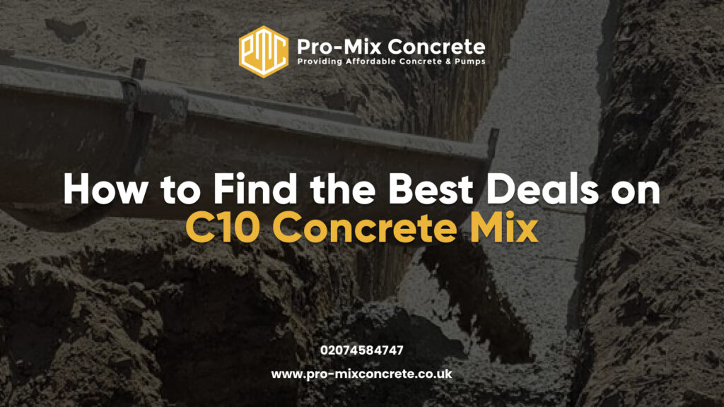 Pro-Mix Concrete banner with text 'How to Find the Best Deals on C10 Concrete Mix' and contact info 'www.pro-mixconcrete.co.uk 02074585447' over a construction background.