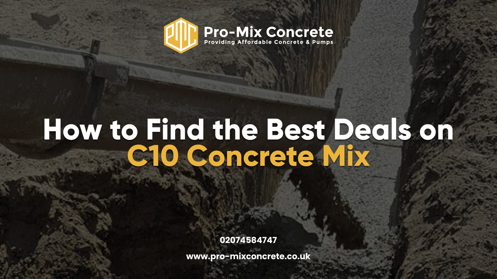 Pro-Mix Concrete banner with text 'How to Find the Best Deals on C10 Concrete Mix' and contact info 'www.pro-mixconcrete.co.uk 02074585447' over a construction background.