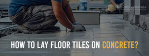 How To Lay Floor Tiles On Concrete