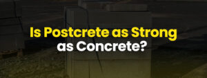 Is Postcrete as Strong as Concrete
