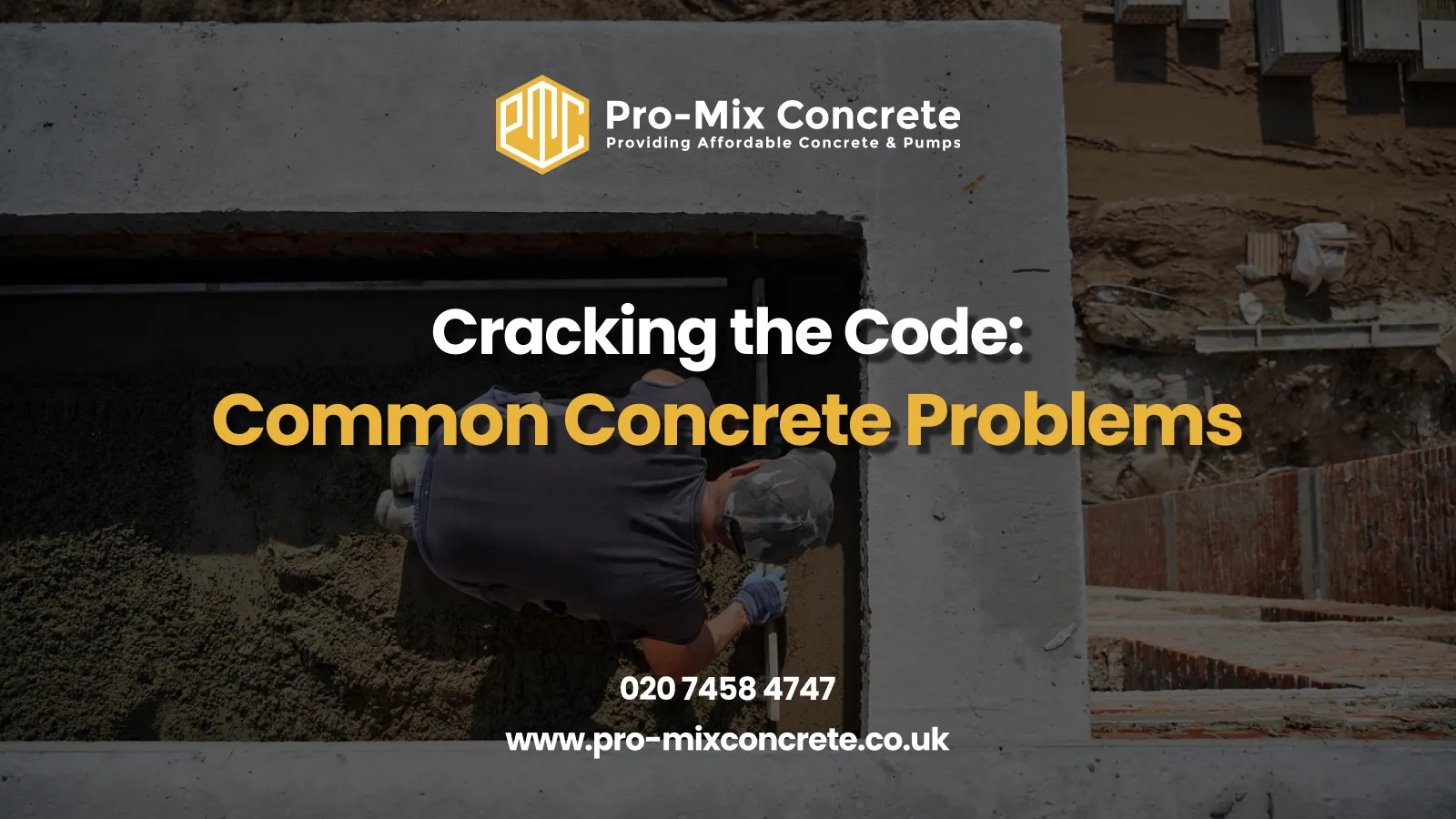 A worker in a cap and gloves is smoothing concrete inside a foundation structure. The image includes the Pro-Mix Concrete logo and the text "Cracking the Code: Common Concrete Problems," along with contact details and a website link.