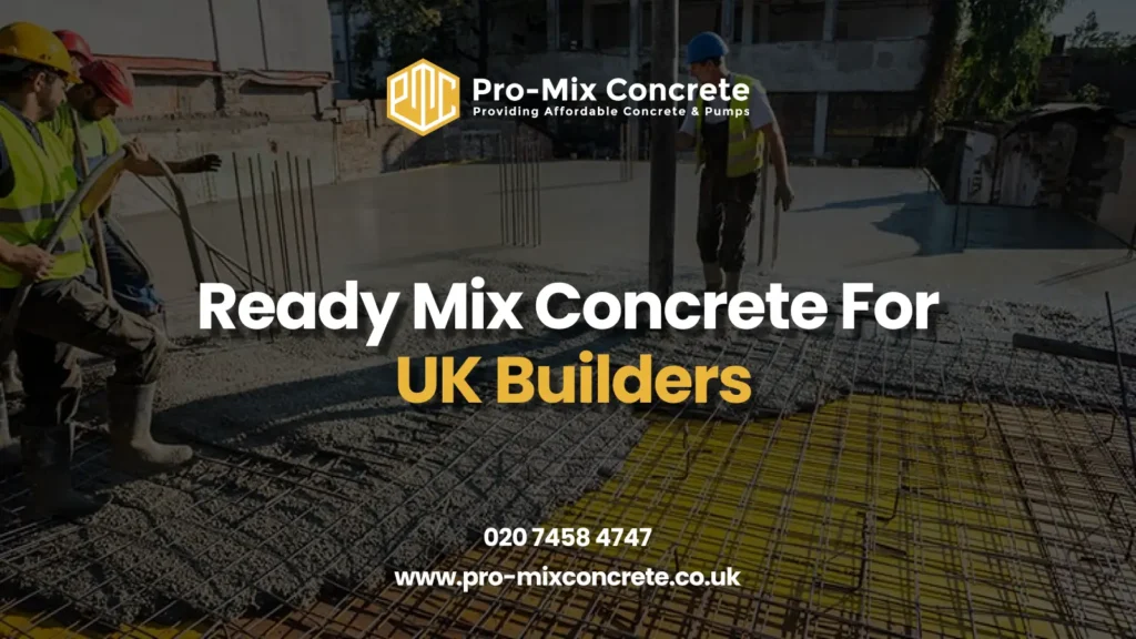 Construction workers in safety gear handling concrete on a site with rebar, featuring the Pro-Mix Concrete logo, the text "Ready Mix Concrete For UK Builders" in white and yellow, phone number 020 7458 4747, and website www.pro-mixconcrete.co.uk.