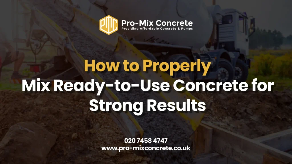 A close-up of a concrete truck pouring ready-to-use concrete into a wooden form on a construction site, with the text "How to Properly Mix Ready-to-Use Concrete for Strong Results" overlaid.