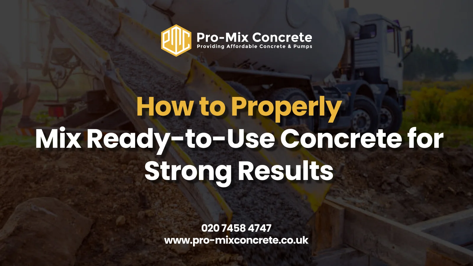 A close-up of a concrete truck pouring ready-to-use concrete into a wooden form on a construction site, with the text "How to Properly Mix Ready-to-Use Concrete for Strong Results" overlaid.